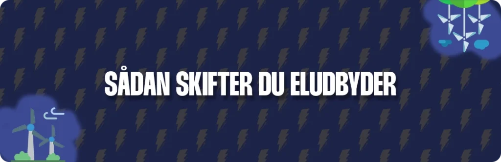 Sådan skifter du eludbyder i Danmark