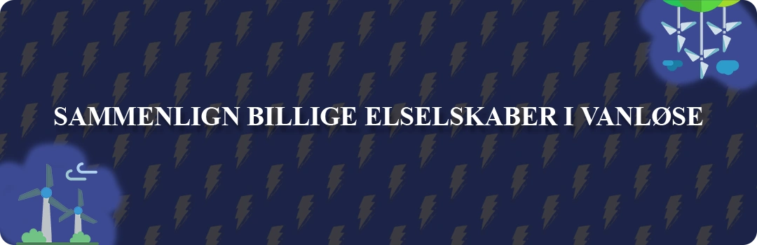 Sammenligning af de 5 billigste elselskaber i Vanløse