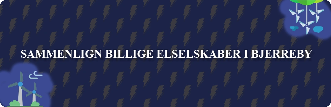 Sammenligning af top 5 billigste elselskaber i Bjerreby