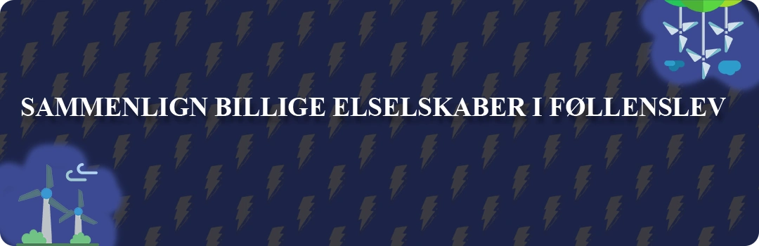 Sammenligning af top 5 billigste elselskaber i Føllenslev
