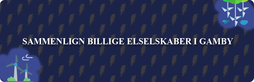 Sammenligning af top 5 billigste elselskaber i Gamby