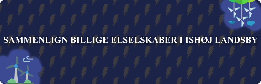 Sammenligning af top 5 billigste elselskaber i Ishøj Landsby