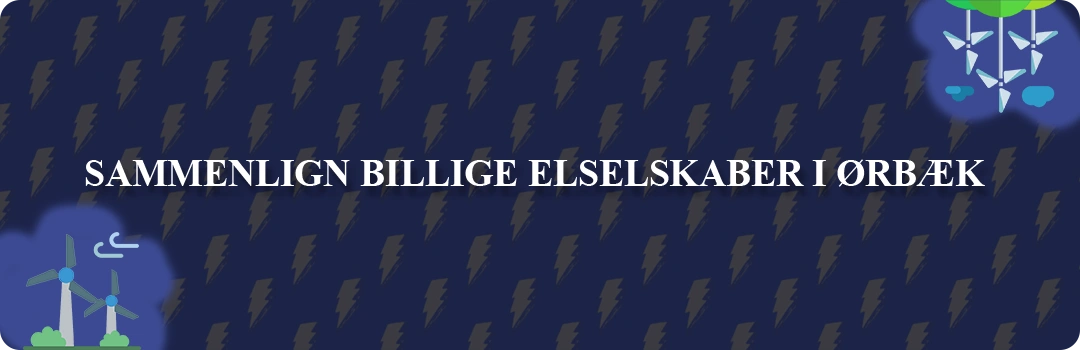Sammenligning af top 5 billigste elselskaber i Ørbæk