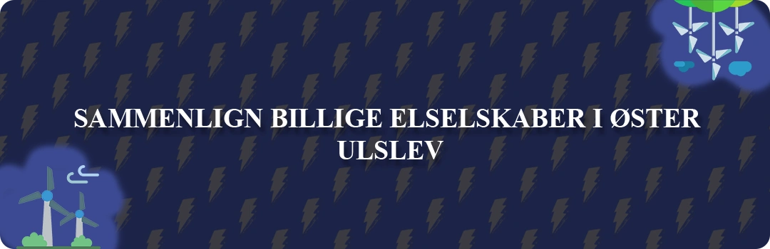 Sammenligning af top 5 billigste elselskaber i Øster Ulslev