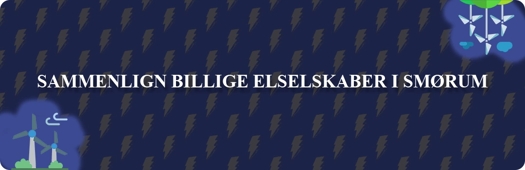 Sammenligning af top 5 billigste elselskaber i Smørum