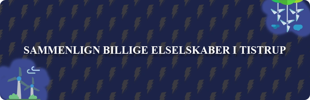 Sammenligning af top 5 billigste elselskaber i Tistrup