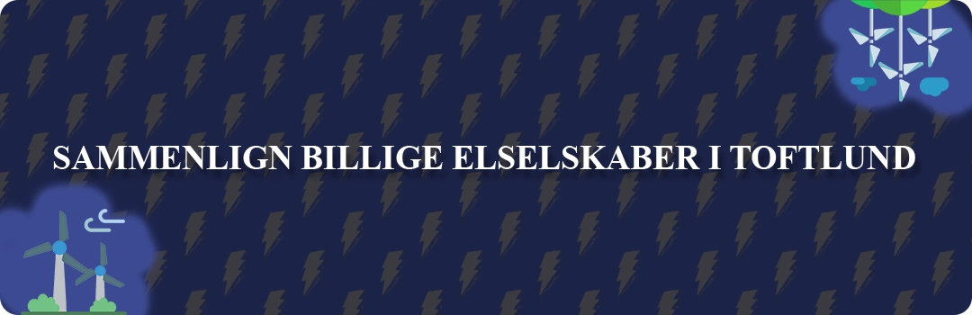 Sammenligning af top 5 billigste elselskaber i Toftlund