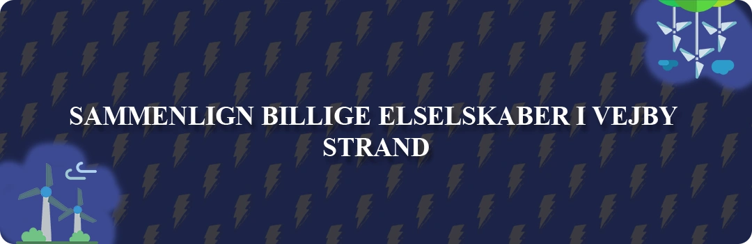 Sammenligning af top 5 billigste elselskaber i Vejby Strand