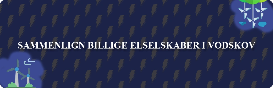 Sammenligning af top 5 billigste elselskaber i Vodskov
