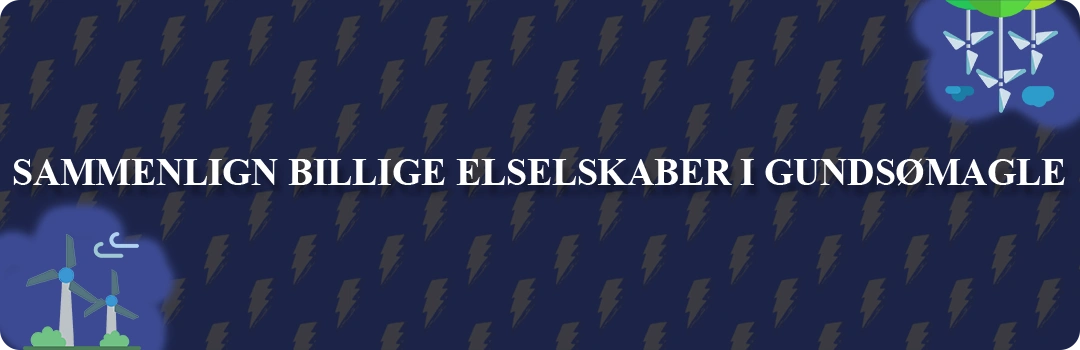 Sammenligning af top 5 billigste elselskaber i Gundsømagle