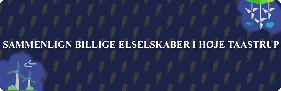 Sammenligning af top 5 billigste elselskaber i Høje Taastrup