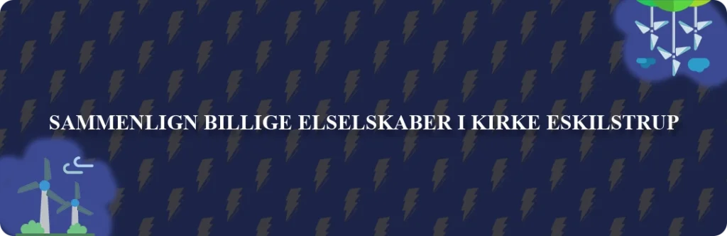 Sammenligning af top 5 billigste elselskaber i Kirke Eskilstrup