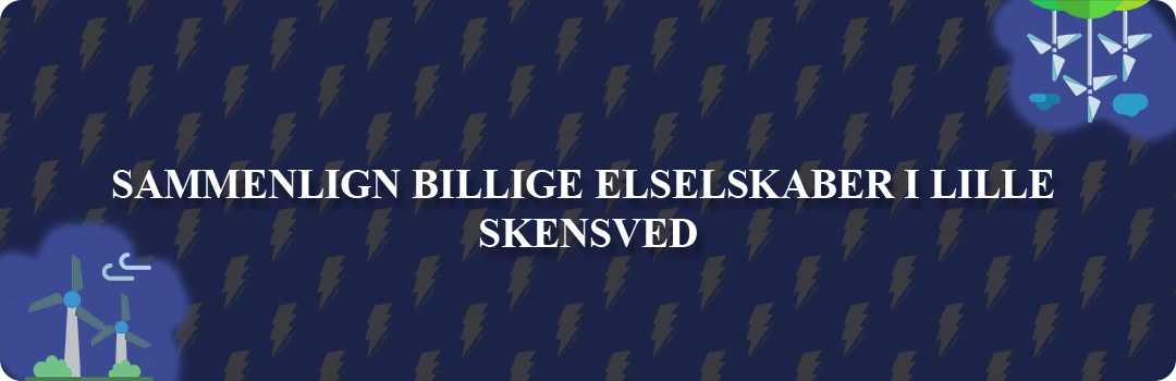 Sammenligning af top 5 billigste elselskaber i Lille Skensved