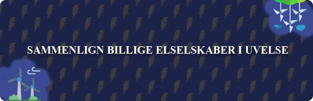 Sammenligning af top 5 billigste elselskaber i Uvelse